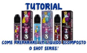 tutorial-shot-series come preparare un liquido scomposto liquidi sigaretta elettronica recensioni